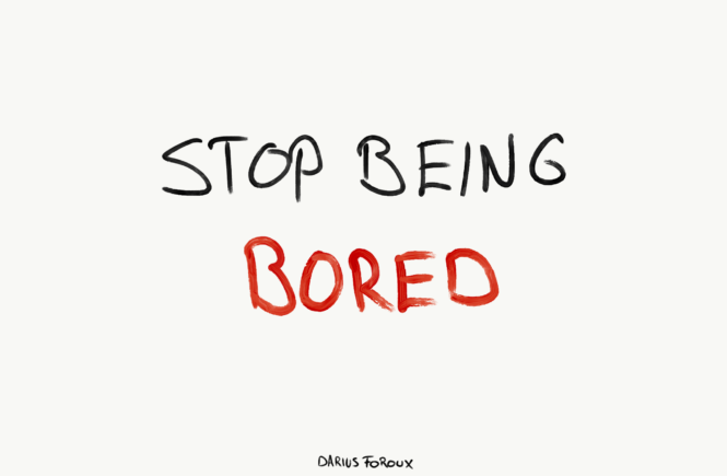 stop being bored